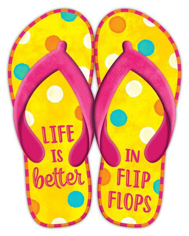 12.75"Hx10"L Life Is Better Flip Flops